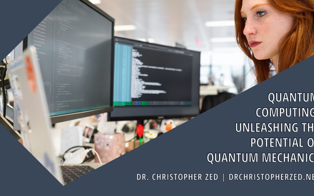 Quantum Computing: Unleashing the Potential of Quantum Mechanics