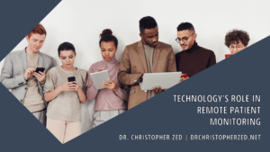 Dr. Christopher Zed Technology's Role In Remote Patient Monitoring (1)