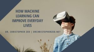 How Machine Learning Can Improve Everyday Lives