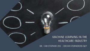 Machine Learning In The Healthcare Industry
